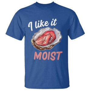I Like It Moist Oyster Funny Offensive T Shirt Inappropriate Adult Humor TS02 Royal Blue Print Your Wear