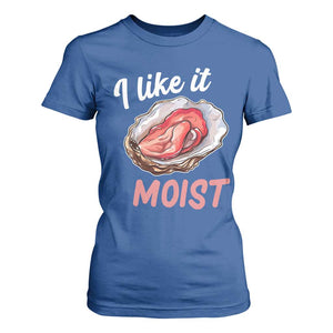 I Like It Moist Oyster Funny Offensive T Shirt For Women Inappropriate Adult Humor TS02 Royal Blue Print Your Wear