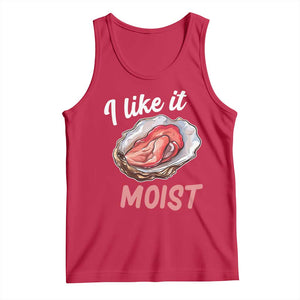 I Like It Moist Oyster Funny Offensive Tank Top Inappropriate Adult Humor TS02 Red Print Your Wear