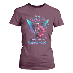 Fairy Skeleton T Shirt For Women In My Next Life I Want To Be The Karma Colorful Rose Angel Skull TS02 Maroon Printyourwear
