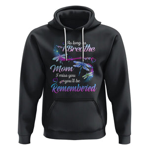 Mom Remembrance Hoodie As Long As I Breathe Mom I Miss You You'll Be Remembered Dragonfly TS02 Black Printyourwear