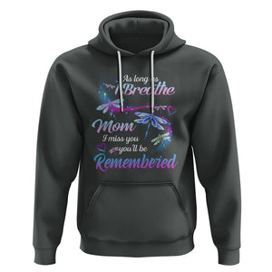 Mom Remembrance Hoodie As Long As I Breathe Mom I Miss You You'll Be Remembered Dragonfly TS02 Dark Heather Printyourwear