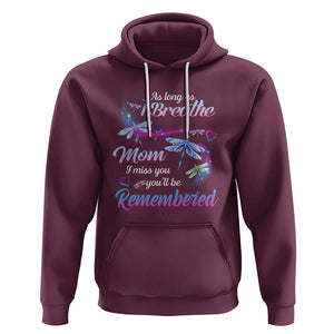 Mom Remembrance Hoodie As Long As I Breathe Mom I Miss You You'll Be Remembered Dragonfly TS02 Maroon Printyourwear