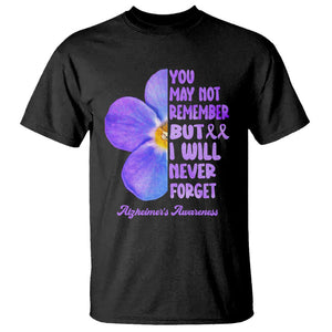 Forget Me Not Alzheimer's Awareness T Shirt You May Not Remember But I Will Never Forget Support Squad ALZ TS02 Black Print Your Wear