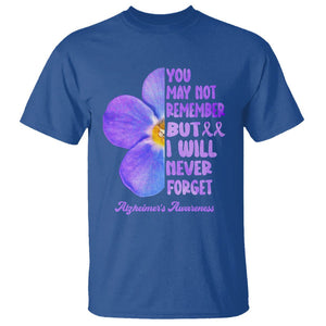 Forget Me Not Alzheimer's Awareness T Shirt You May Not Remember But I Will Never Forget Support Squad ALZ TS02 Royal Blue Print Your Wear