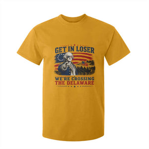Get In Loser We're Crossing The Delaware Uncle Sam Style T Shirt For Kid Funny George Washington Pointing Vintage American Flag Patriotic TS02 Gold Print Your Wear