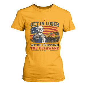 Get In Loser We're Crossing The Delaware Uncle Sam Style T Shirt For Women Funny George Washington Pointing Vintage American Flag Patriotic TS02 Gold Print Your Wear