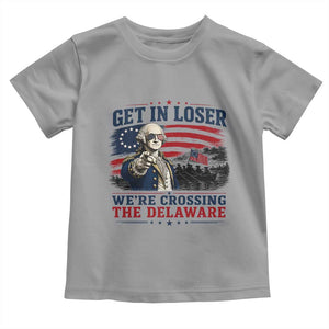 Get In Loser We're Crossing The Delaware Uncle Sam Style Toddler T Shirt Funny George Washington Pointing Vintage American Flag Patriotic TS02 Sport Gray Print Your Wear
