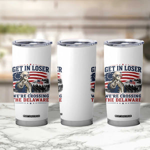 Get In Loser We're Crossing The Delaware Uncle Sam Style Tumbler Cup Funny George Washington Pointing Vintage American Flag Patriotic TS02 Print Your Wear