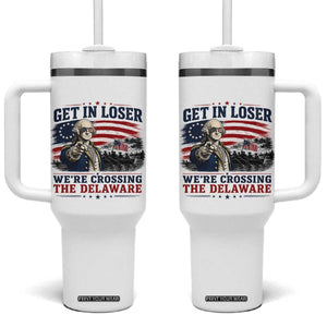 Get In Loser We're Crossing The Delaware Uncle Sam Style Tumbler With Handle Funny George Washington Pointing Vintage American Flag Patriotic TS02 One Size: 40 oz White Print Your Wear