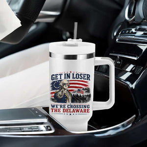 Get In Loser We're Crossing The Delaware Uncle Sam Style Tumbler With Handle Funny George Washington Pointing Vintage American Flag Patriotic TS02 Print Your Wear
