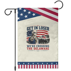 Get In Loser We're Crossing The Delaware Uncle Sam Style Patriotic Garden Flag Funny George Washington Pointing Vintage American Flag