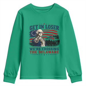 Get In Loser We're Crossing The Delaware Uncle Sam Style Youth Sweatshirt Funny George Washington Pointing Vintage American Flag Patriotic TS02 Irish Green Print Your Wear