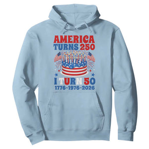 America Turns 250 I Turn 50 Funny 1976 Birthday Hoodie American Flag Cake 1776 to 2026 Semiquincentennial TS02 Light Blue Print Your Wear