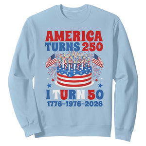 America Turns 250 I Turn 50 Funny 1976 Birthday Sweatshirt American Flag Cake 1776 to 2026 Semiquincentennial TS02 Light Blue Print Your Wear