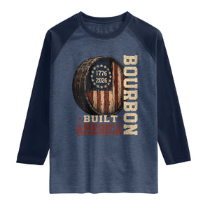 Bourbon Built America Vintage Distressed Graphic Raglan Shirt American Flag Whiskey Barrel 1776 to 2026 Semiquincentennial Patriotic TS02 Heather Denim Navy Print Your Wear