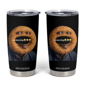 Funny Sonion Ring Cursed Meme Graphic Tumbler Cup Surreal Deep Fried Onion Ring Joke TS02 Black Print Your Wear