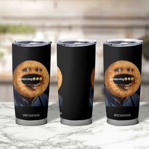 Funny Sonion Ring Cursed Meme Graphic Tumbler Cup Surreal Deep Fried Onion Ring Joke TS02 Print Your Wear