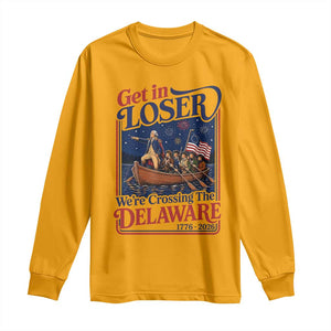Get In Loser We're Crossing The Delaware 1776 to 2026 Retro Long Sleeve Shirt Funny George Washington Patriotic Fireworks Semiquincentennial