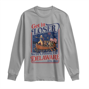 Get In Loser We're Crossing The Delaware 1776 to 2026 Retro Long Sleeve Shirt Funny George Washington Patriotic Fireworks Semiquincentennial