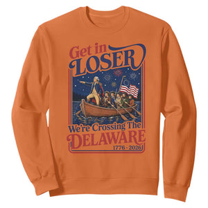 Get In Loser We're Crossing The Delaware 1776 to 2026 Retro Sweatshirt Funny George Washington Patriotic Fireworks Semiquincentennial