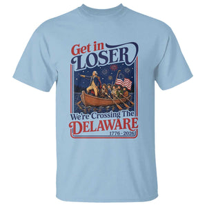 Get In Loser We're Crossing The Delaware 1776 to 2026 Retro T Shirt Funny George Washington Patriotic Fireworks Semiquincentennial