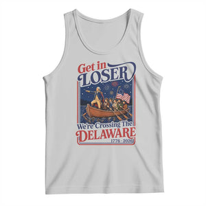 Get In Loser We're Crossing The Delaware 1776 to 2026 Retro Tank Top Funny George Washington Patriotic Fireworks Semiquincentennial