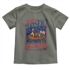 Get In Loser We're Crossing The Delaware 1776 to 2026 Retro Toddler T Shirt Funny George Washington Patriotic Fireworks Semiquincentennial