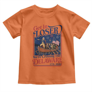 Get In Loser We're Crossing The Delaware 1776 to 2026 Retro Toddler T Shirt Funny George Washington Patriotic Fireworks Semiquincentennial