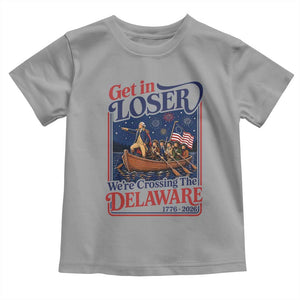 Get In Loser We're Crossing The Delaware 1776 to 2026 Retro Toddler T Shirt Funny George Washington Patriotic Fireworks Semiquincentennial