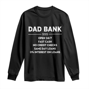 Funny Humor Father Financial Provider Joke Long Sleeve Shirt Dad Bank Open 24/7 Fast Cash No Credit Checks Fathers Day Gag Gift