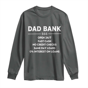 Funny Humor Father Financial Provider Joke Long Sleeve Shirt Dad Bank Open 24/7 Fast Cash No Credit Checks Fathers Day Gag Gift