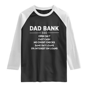 Funny Humor Father Financial Provider Joke Raglan Shirt Dad Bank Open 24/7 Fast Cash No Credit Checks Fathers Day Gag Gift
