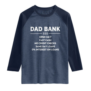 Funny Humor Father Financial Provider Joke Raglan Shirt Dad Bank Open 24/7 Fast Cash No Credit Checks Fathers Day Gag Gift