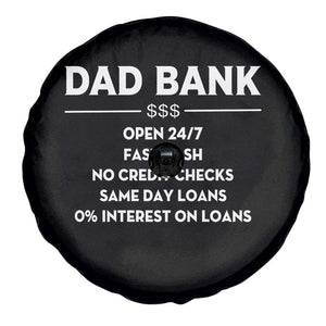Funny Humor Father Financial Provider Joke Spare Tire Cover Dad Bank Open 24/7 Fast Cash No Credit Checks Fathers Day Gag Gift
