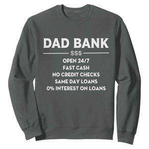 Funny Humor Father Financial Provider Joke Sweatshirt Dad Bank Open 24/7 Fast Cash No Credit Checks Fathers Day Gag Gift