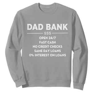 Funny Humor Father Financial Provider Joke Sweatshirt Dad Bank Open 24/7 Fast Cash No Credit Checks Fathers Day Gag Gift
