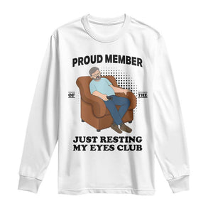 Funny Napping Dad Sleepy Grandpas and Fathers Long Sleeve Shirt Proud Member Of The Just Resting My Eyes Club Armchair Cartoon Graphic