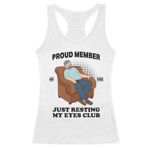 Funny Napping Dad Sleepy Grandpas and Fathers Racerback Tank Top Proud Member Of The Just Resting My Eyes Club Armchair Cartoon Graphic