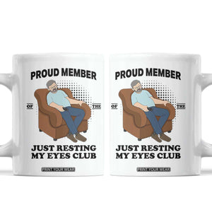 Funny Napping Dad Sleepy Grandpas and Fathers Coffee Mug Proud Member Of The Just Resting My Eyes Club Armchair Cartoon Graphic