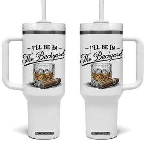 Whiskey Glass and Cigar I Will Be In The Backyard Tumbler With Handle Vintage Bourbon Lover Relaxing Fathers Day Gift for Men