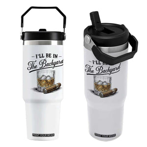 Whiskey Glass and Cigar I Will Be In The Backyard Flip Straw Tumbler Vintage Bourbon Lover Relaxing Fathers Day Gift for Men