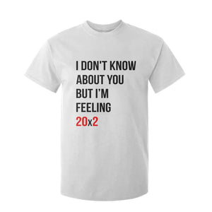 Funny 40th Birthday Pop Culture Lyric Parody T Shirt For Kid Im Feeling 20x2 40 Years Old Milestone Bday Gag Gift