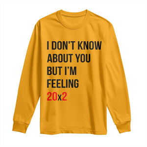 Funny 40th Birthday Pop Culture Lyric Parody Long Sleeve Shirt Im Feeling 20x2 40 Years Old Milestone Bday Gag Gift