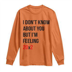 Funny 40th Birthday Pop Culture Lyric Parody Long Sleeve Shirt Im Feeling 20x2 40 Years Old Milestone Bday Gag Gift