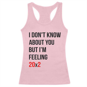 Funny 40th Birthday Pop Culture Lyric Parody Racerback Tank Top Im Feeling 20x2 40 Years Old Milestone Bday Gag Gift