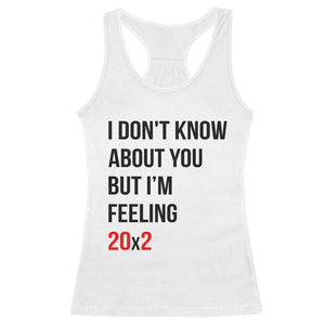 Funny 40th Birthday Pop Culture Lyric Parody Racerback Tank Top Im Feeling 20x2 40 Years Old Milestone Bday Gag Gift