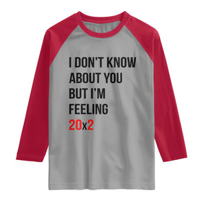 Funny 40th Birthday Pop Culture Lyric Parody Raglan Shirt Im Feeling 20x2 40 Years Old Milestone Bday Gag Gift