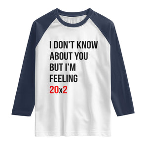 Funny 40th Birthday Pop Culture Lyric Parody Raglan Shirt Im Feeling 20x2 40 Years Old Milestone Bday Gag Gift
