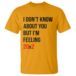Funny 40th Birthday Pop Culture Lyric Parody T Shirt Im Feeling 20x2 40 Years Old Milestone Bday Gag Gift
